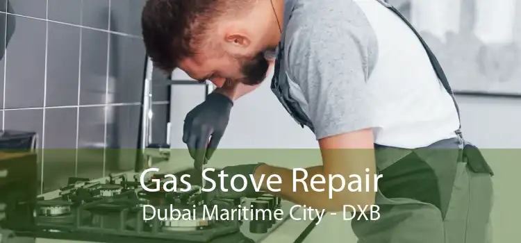 Gas Stove Repair Dubai Maritime City - DXB