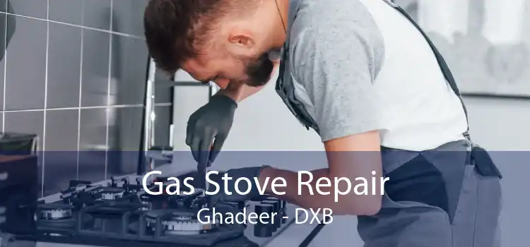 Gas Stove Repair Ghadeer - DXB