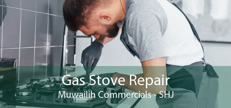 Gas Stove Repair Muwailih Commercials - SHJ