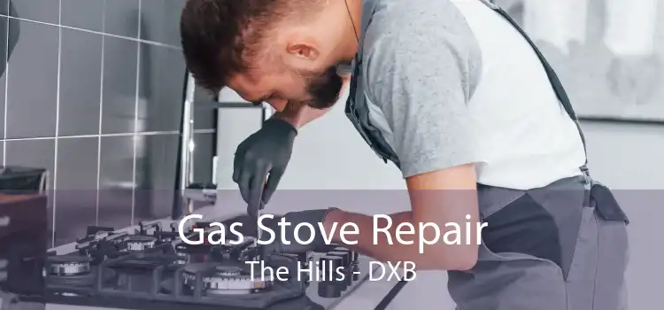 Gas Stove Repair The Hills - DXB