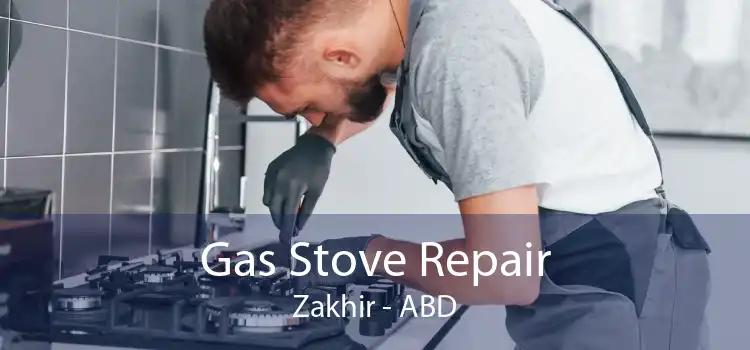 Gas Stove Repair Zakhir - ABD