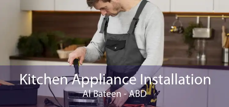 Kitchen Appliance Installation Al Bateen - ABD