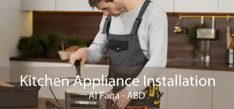 Kitchen Appliance Installation Al Faqa - ABD