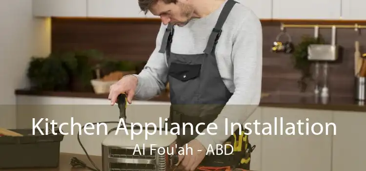 Kitchen Appliance Installation Al Fou'ah - ABD