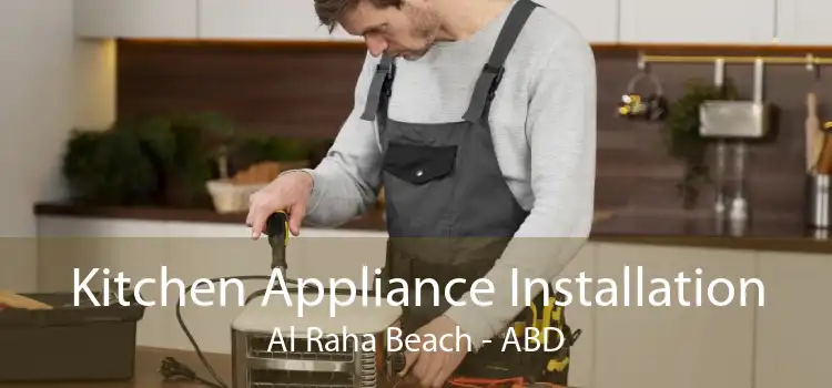 Kitchen Appliance Installation Al Raha Beach - ABD