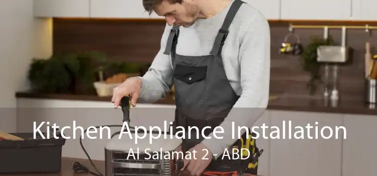 Kitchen Appliance Installation Al Salamat 2 - ABD