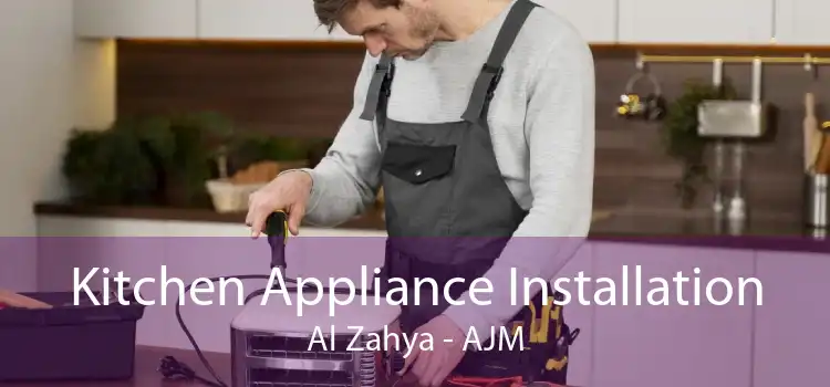 Kitchen Appliance Installation Al Zahya - AJM