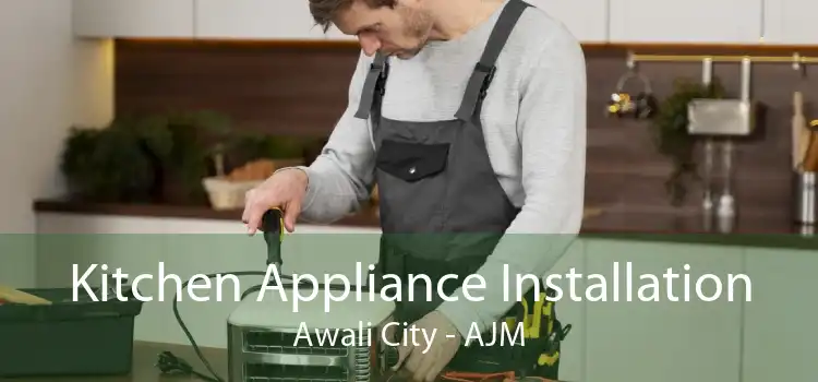 Kitchen Appliance Installation Awali City - AJM