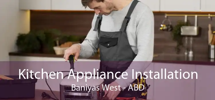 Kitchen Appliance Installation Baniyas West - ABD