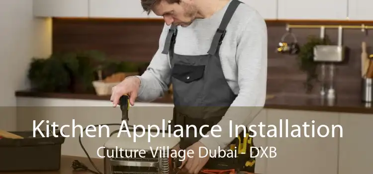 Kitchen Appliance Installation Culture Village Dubai - DXB