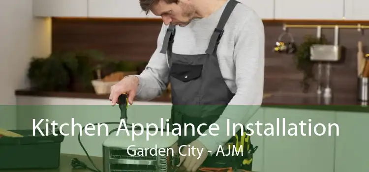 Kitchen Appliance Installation Garden City - AJM