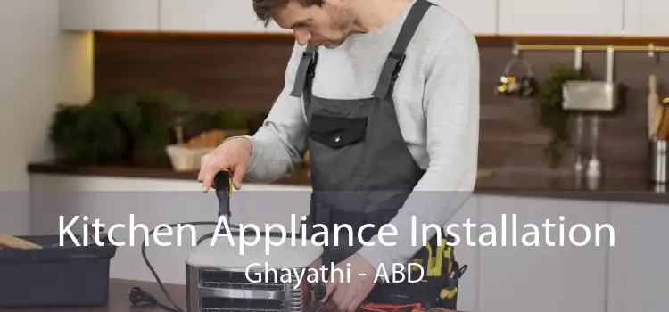 Kitchen Appliance Installation Ghayathi - ABD