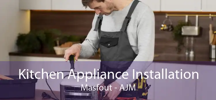 Kitchen Appliance Installation Masfout - AJM