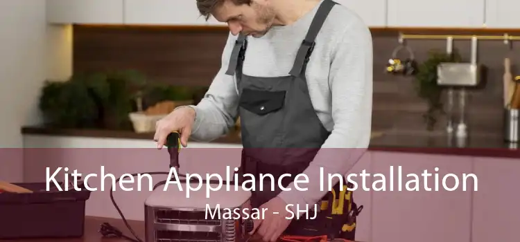 Kitchen Appliance Installation Massar - SHJ