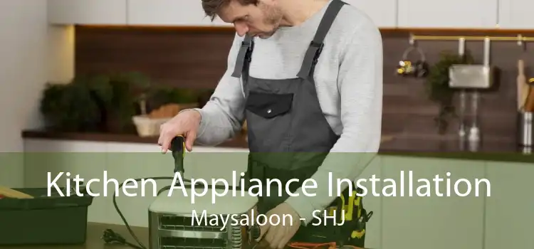 Kitchen Appliance Installation Maysaloon - SHJ