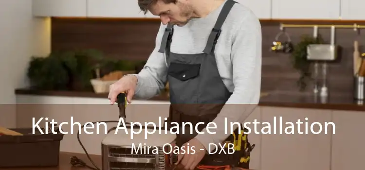 Kitchen Appliance Installation Mira Oasis - DXB