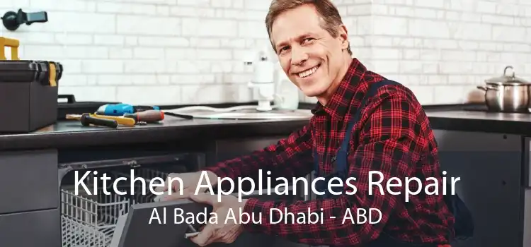 Kitchen Appliances Repair Al Bada Abu Dhabi - ABD
