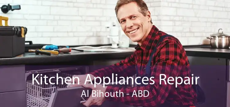 Kitchen Appliances Repair Al Bihouth - ABD