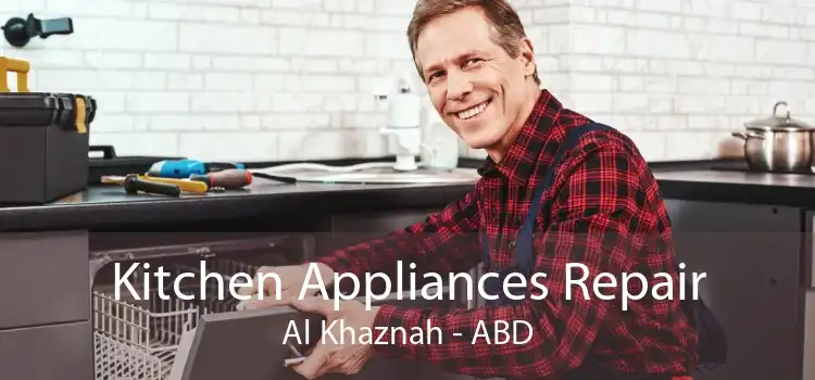 Kitchen Appliances Repair Al Khaznah - ABD