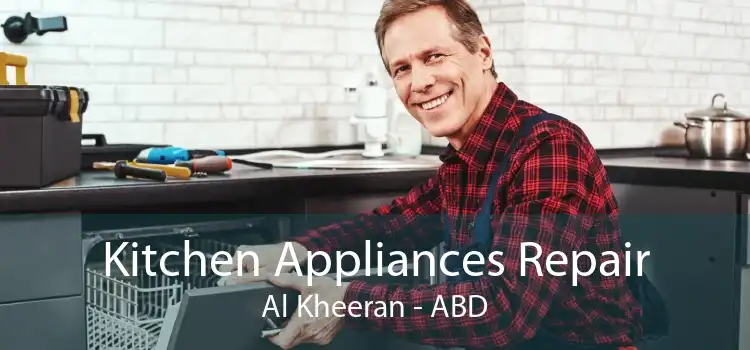 Kitchen Appliances Repair Al Kheeran - ABD