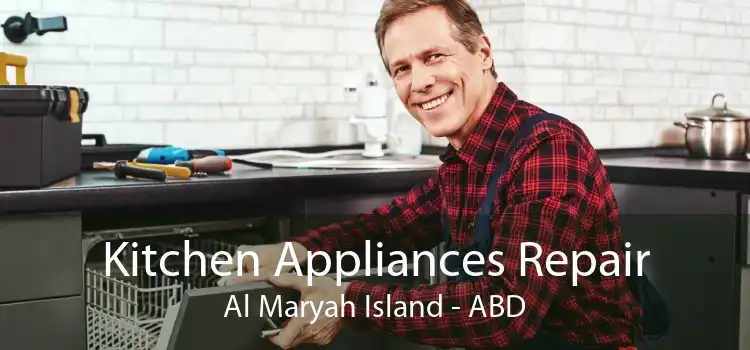 Kitchen Appliances Repair Al Maryah Island - ABD