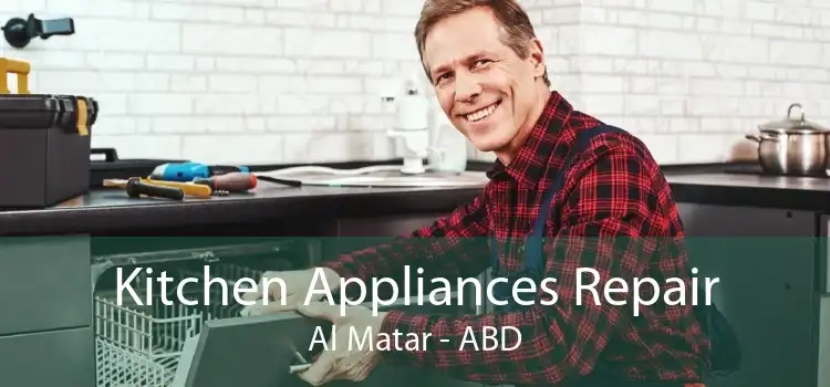 Kitchen Appliances Repair Al Matar - ABD