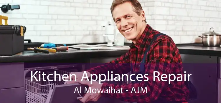 Kitchen Appliances Repair Al Mowaihat - AJM