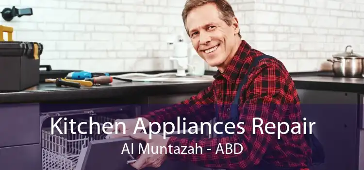 Kitchen Appliances Repair Al Muntazah - ABD