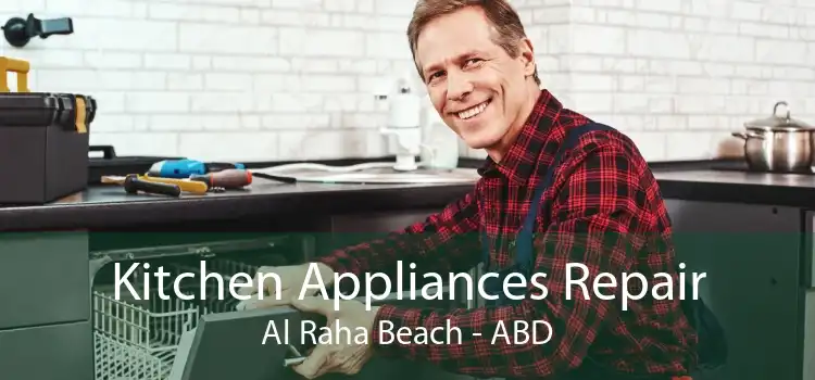 Kitchen Appliances Repair Al Raha Beach - ABD