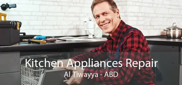 Kitchen Appliances Repair Al Tiwayya - ABD