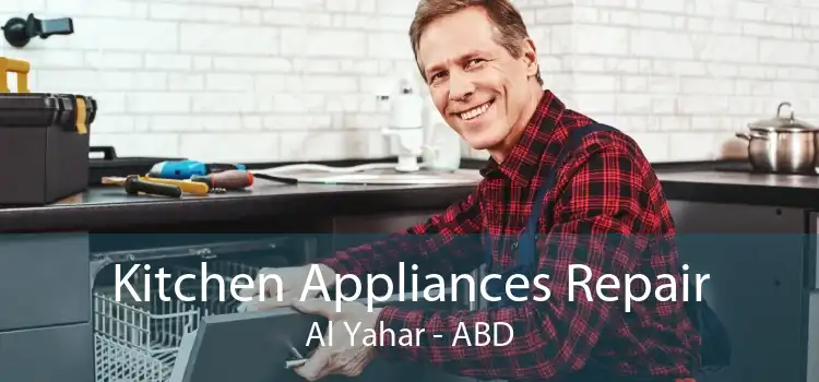 Kitchen Appliances Repair Al Yahar - ABD