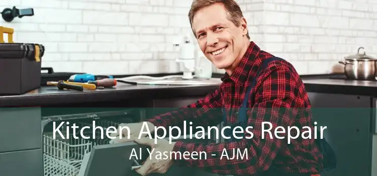 Kitchen Appliances Repair Al Yasmeen - AJM