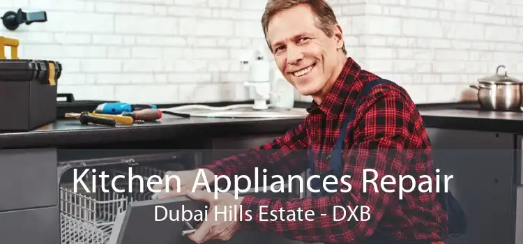 Kitchen Appliances Repair Dubai Hills Estate - DXB