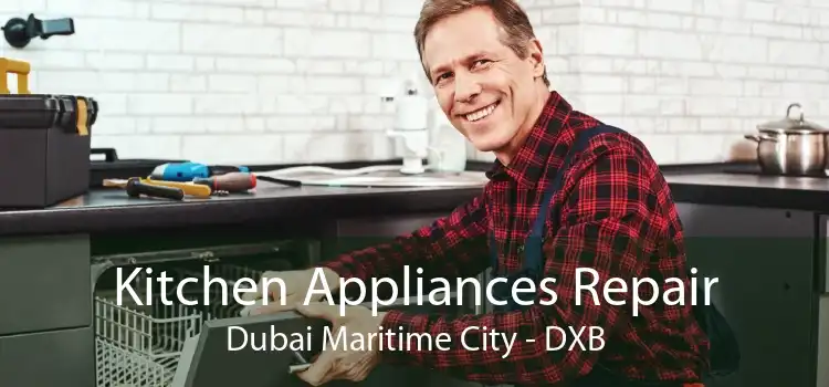 Kitchen Appliances Repair Dubai Maritime City - DXB