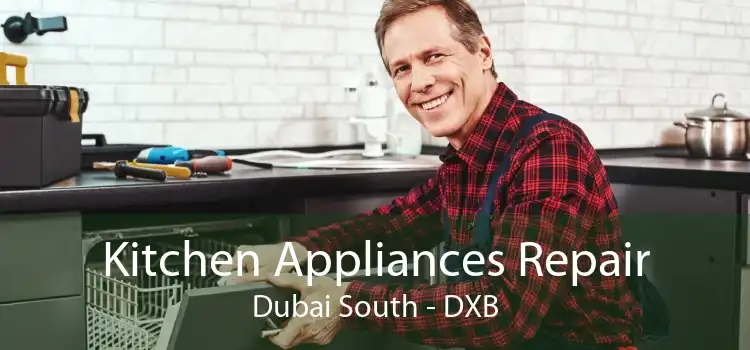 Kitchen Appliances Repair Dubai South - DXB