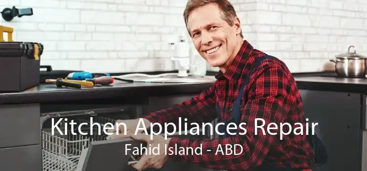 Kitchen Appliances Repair Fahid Island - ABD