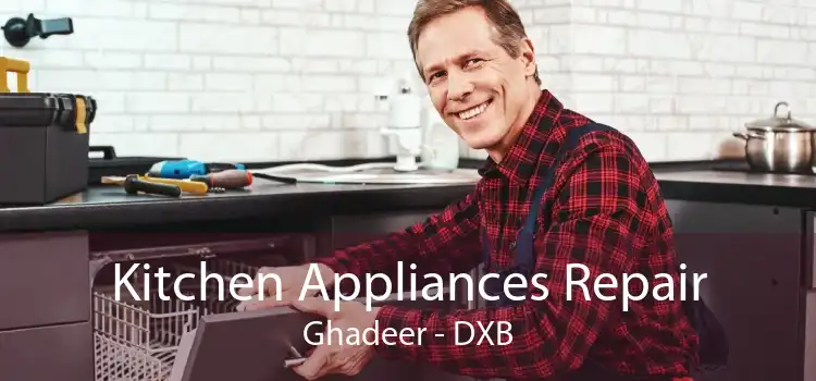 Kitchen Appliances Repair Ghadeer - DXB