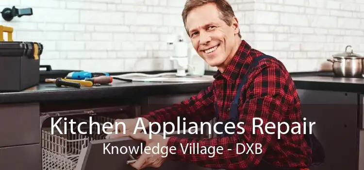 Kitchen Appliances Repair Knowledge Village - DXB