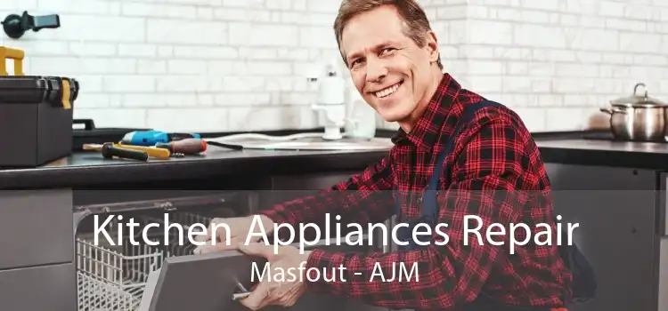 Kitchen Appliances Repair Masfout - AJM