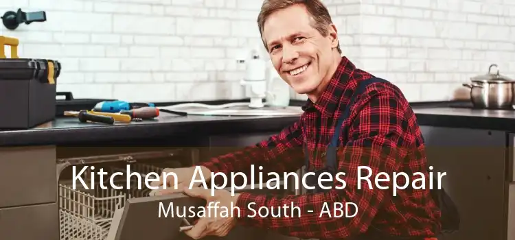 Kitchen Appliances Repair Musaffah South - ABD