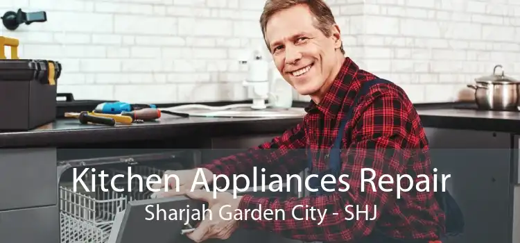 Kitchen Appliances Repair Sharjah Garden City - SHJ