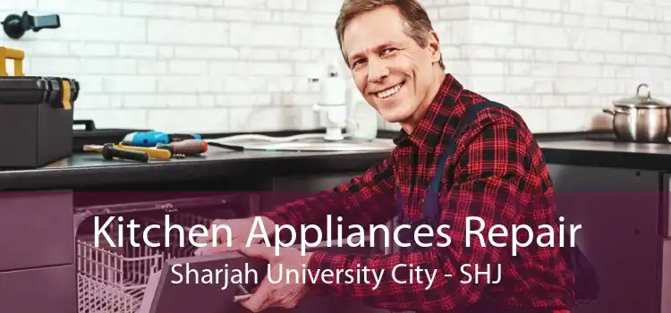 Kitchen Appliances Repair Sharjah University City - SHJ