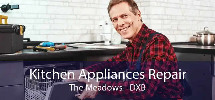 Kitchen Appliances Repair The Meadows - DXB