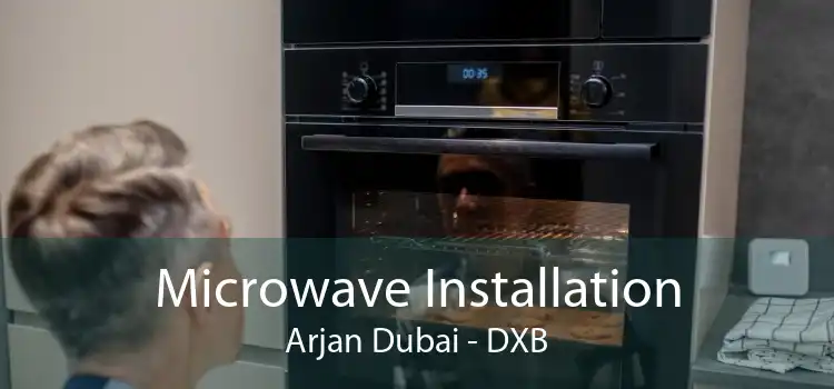 Microwave Installation Arjan Dubai - DXB