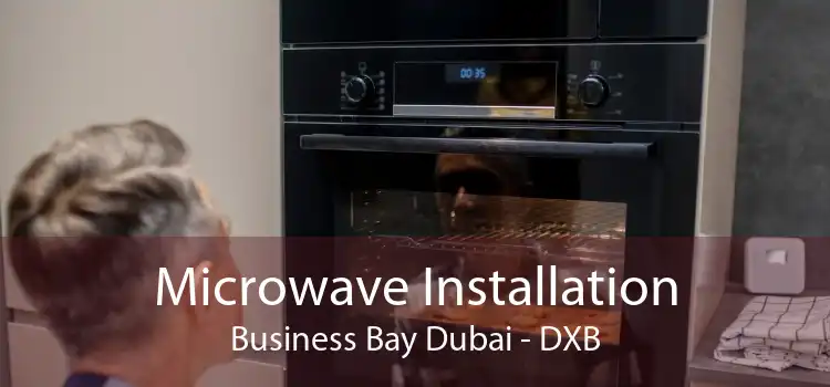 Microwave Installation Business Bay Dubai - DXB