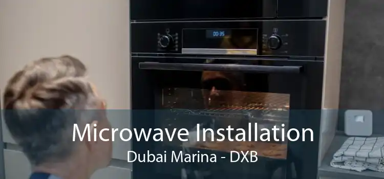 Microwave Installation Dubai Marina - DXB