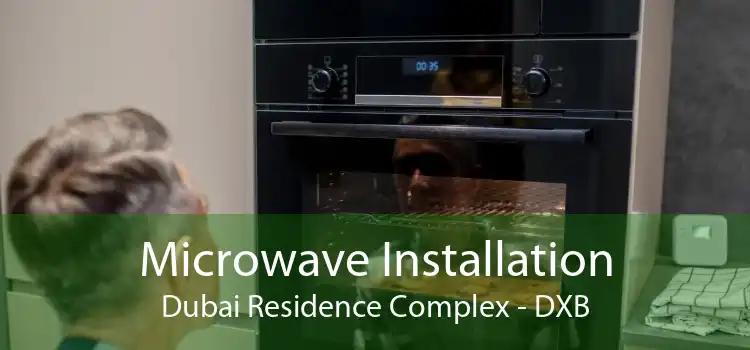 Microwave Installation Dubai Residence Complex - DXB