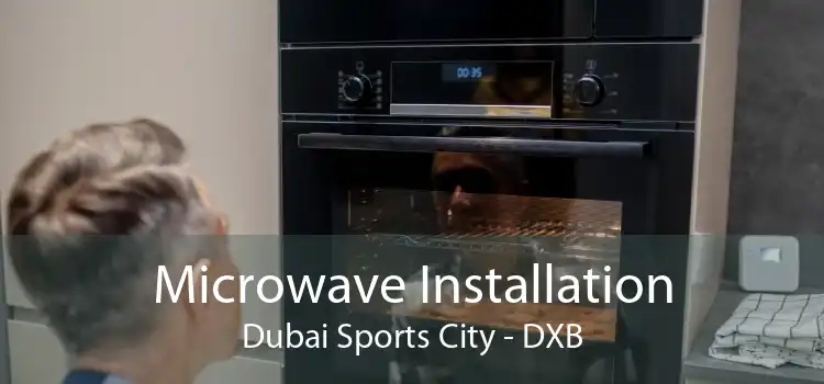 Microwave Installation Dubai Sports City - DXB