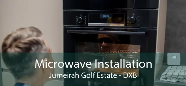 Microwave Installation Jumeirah Golf Estate - DXB