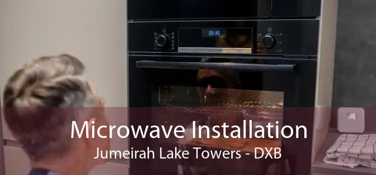 Microwave Installation Jumeirah Lake Towers - DXB